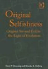 Original Selfishness: Sin And Evil The Light Of Evolution