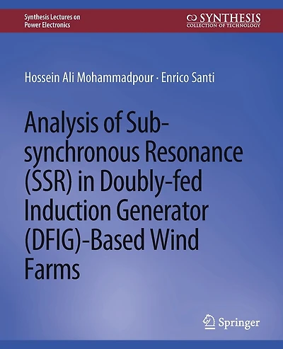 Analysis of Sub-synchronous Resonance (SSR) in Doubly-fed Induction Generator (DFIG)-Based Wind Farms