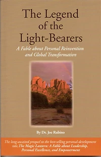 The Legend of the Light-Bearers: A Fable about Personal Reinvention and Global Transformation