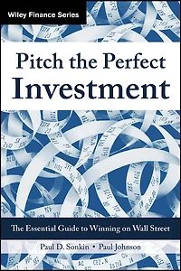 Pitch The Perfect Investment: Essential Guide to Winning on Wall Street