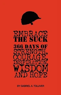 Embrace The Suck: : 366 Days of courage, strength, inspiration, wisdom and hope.