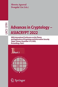 Advances Cryptology - ASIACRYPT 2022: 28th International Conference on the Theory and Application of Information Security, Taipei, Taiwan, December 5-9, 2022, Proceedings
