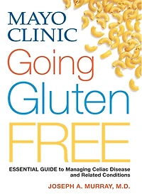 Mayo Clinic Going Gluten Free: Essential Guide To Managing Celiac Disease And Related Conditions