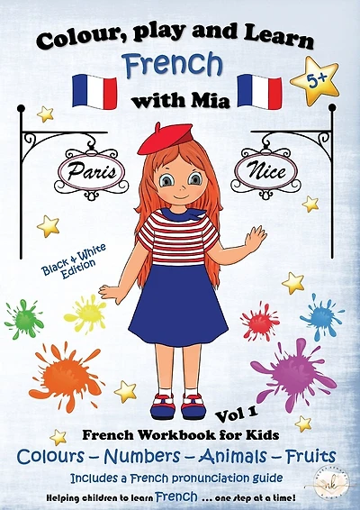Colour, Play and Learn French with Mia: French Workbook for kids Vol 1