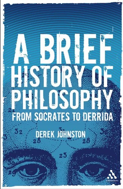 A Brief History of Philosophy: From Socrates to Derrida