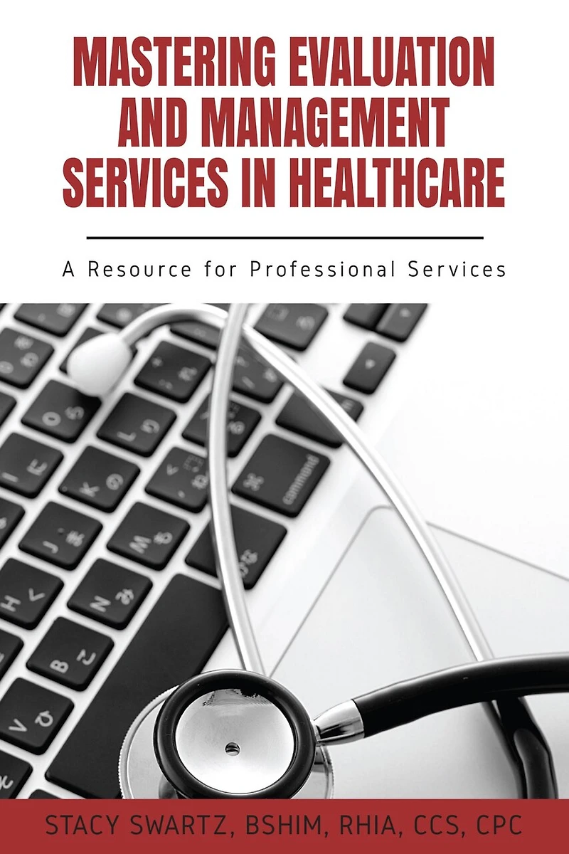 Mastering Evaluation and Management Services Healthcare: A Resource for Professional
