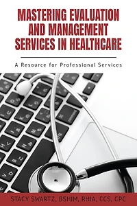 Mastering Evaluation and Management Services Healthcare: A Resource for Professional