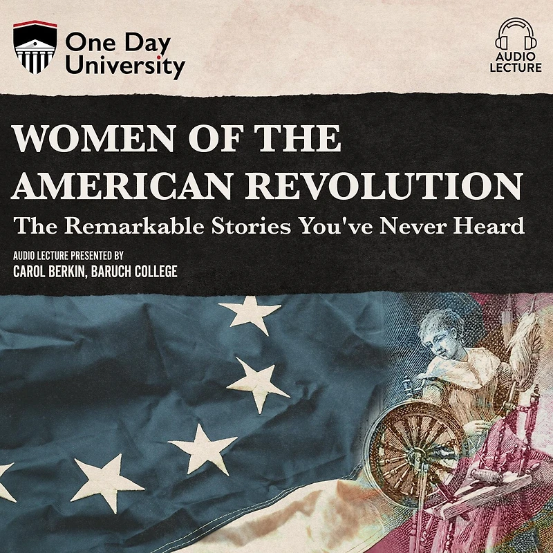 Women of The American Revolution: Remarkable Stories You've Never Heard
