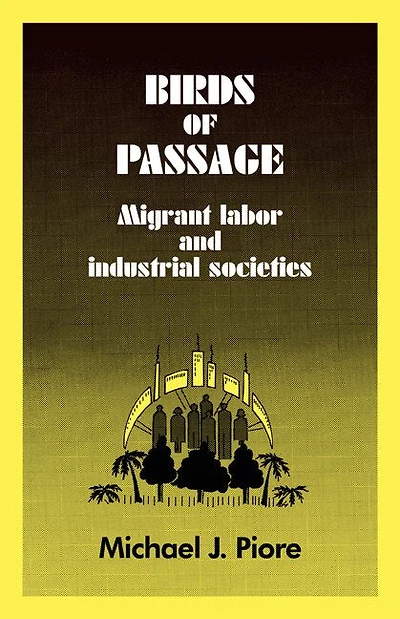 Birds of Passage: Migrant Labor and Industrial Societies