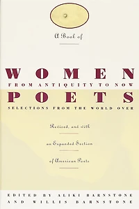 A Book of Women Poets from Antiquity to Now: Selections from the World Over