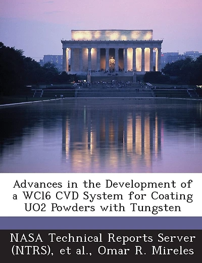 Advances in the Development of a WCl6 CVD System for Coating UO2 Powders with Tungsten