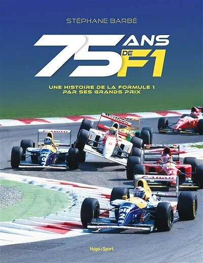 75 ans de F1 : une histoire de la Formule 1 par ses Grands Prix: une histoire de la Formule 1 par ses Grands Prix