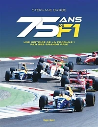 75 ans de F1 : une histoire de la Formule 1 par ses Grands Prix: une histoire de la Formule 1 par ses Grands Prix