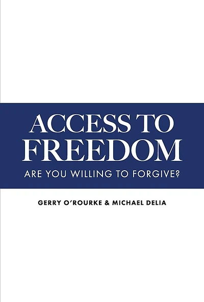 Access To Freedom: Are You Willing to Forgive