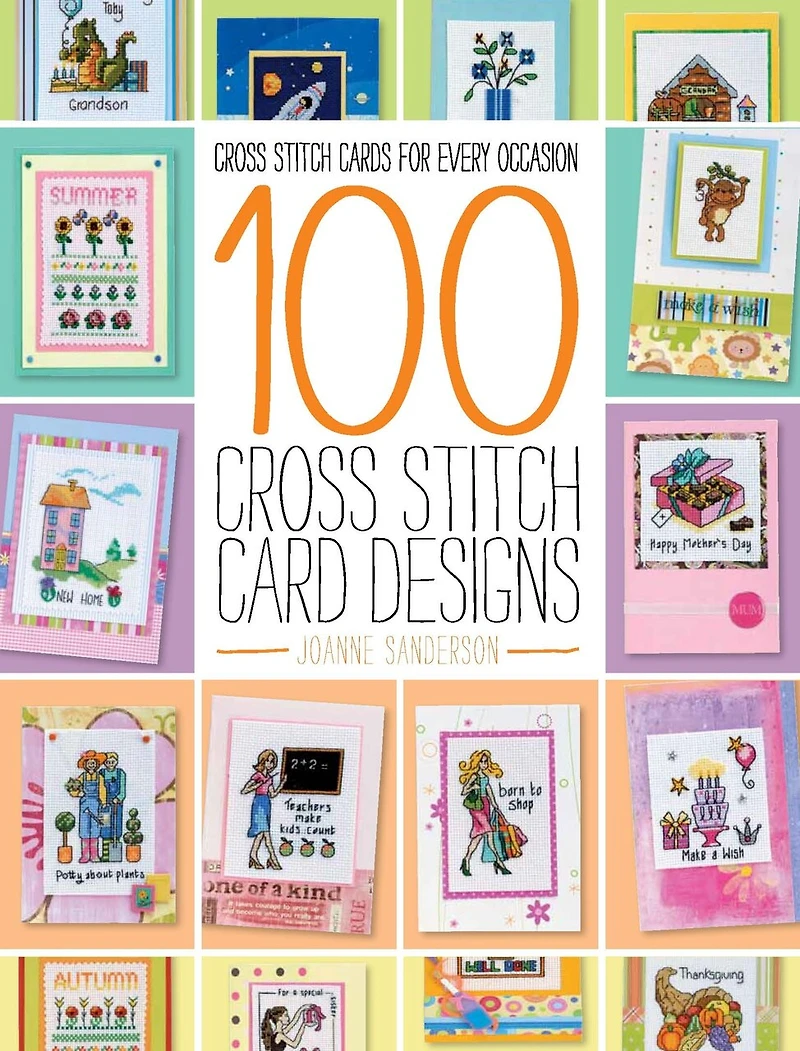 100 Cross Stitch Card Designs: Cross Stitch Cards For Every Occasion