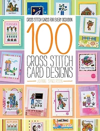 100 Cross Stitch Card Designs: Cross Stitch Cards For Every Occasion