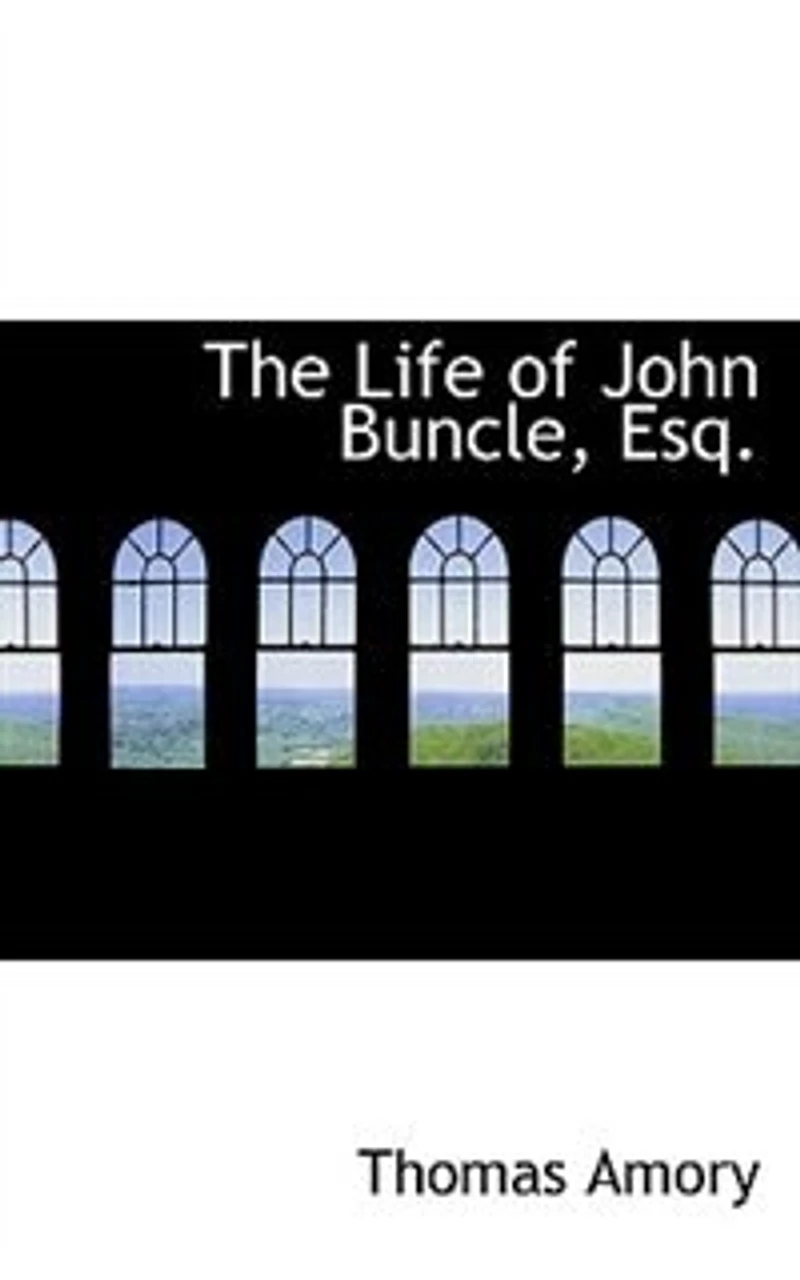 The Life of John Buncle, Esq; [By T. Amory]
