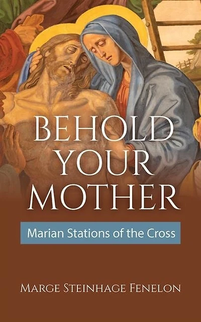 Behold Your Mother: Marian Stations of the Cross