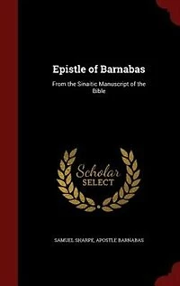 Epistle of Barnabas: From the Sinaitic Manuscript of the Bible