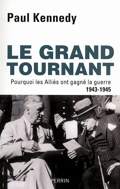 Le grand tournant : pourquoi les Alliés ont gagné la guerre, 1943-1945: pourquoi les Alliés ont gagné la guerre, 1943-1945