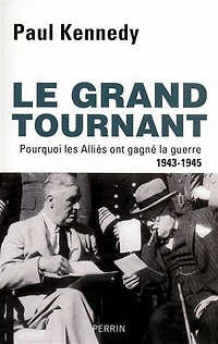 Le grand tournant : pourquoi les Alliés ont gagné la guerre, 1943-1945: pourquoi les Alliés ont gagné la guerre, 1943-1945