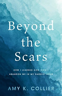 Beyond the Scars: How I Learned God Didn't Abandon Me in My Darkest Hour