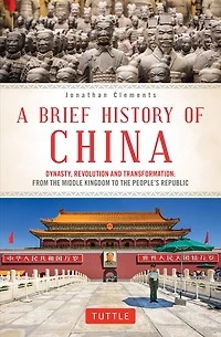 A Brief History of China: Dynasty, Revolution and Transformation: From the Middle Kingdom to People's Republic