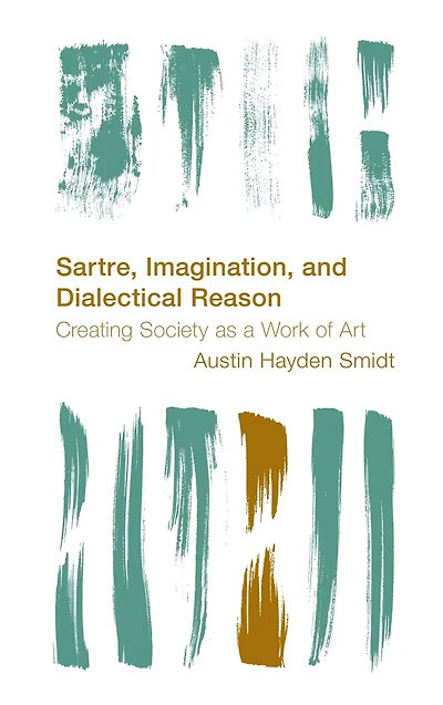 Sartre, Imagination and Dialectical Reason: Creating Society as a Work of Art