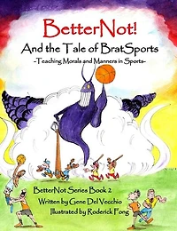 BetterNot! And the Tale of Brat Sports: Teaching Morals and Manners in Sports