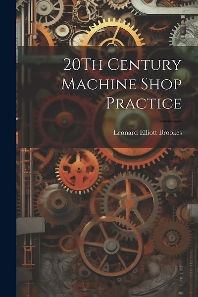 20Th Century Machine Shop Practice