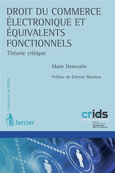 Droit du commerce électronique et équivalents fonctionnels: théorie critique