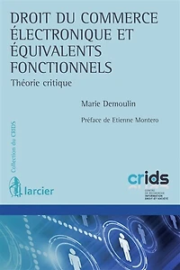 Droit du commerce électronique et équivalents fonctionnels: théorie critique