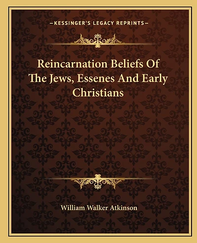Reincarnation Beliefs of the Jews, Essenes and Early Christians