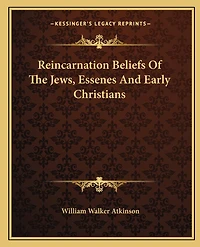 Reincarnation Beliefs of the Jews, Essenes and Early Christians