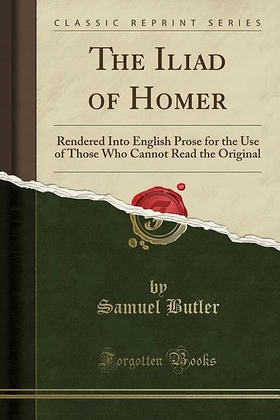 The Iliad of Homer: Rendered Into English Prose for the Use of Those Who Cannot Read the Original (Classic Reprint)