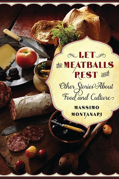 Let the Meatballs Rest: and Other Stories About Food Culture