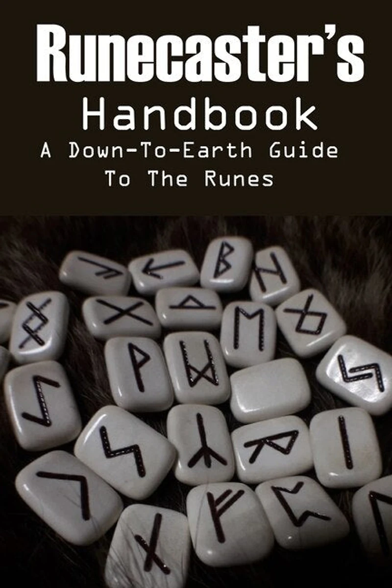 Runecaster's Handbook A Down-to-earth Guide To The Runes: Runes Book And Stones