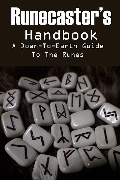 Runecaster's Handbook A Down-to-earth Guide To The Runes: Runes Book And Stones