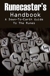 Runecaster's Handbook A Down-to-earth Guide To The Runes: Runes Book And Stones