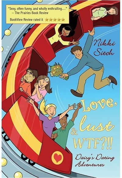 Love, Lust & WTF?!!: Daisy's Dating Adventures