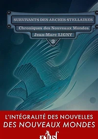 Survivants des arches stellaires: Chronique des Nouveaux Mondes, T3