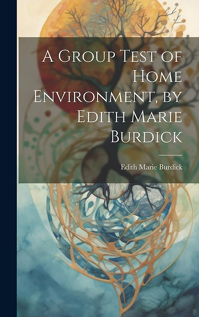 A Group Test of Home Environment, by Edith Marie Burdick