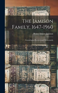 The Jamison Family, 1647-1960; Genealogical Records and Memoranda