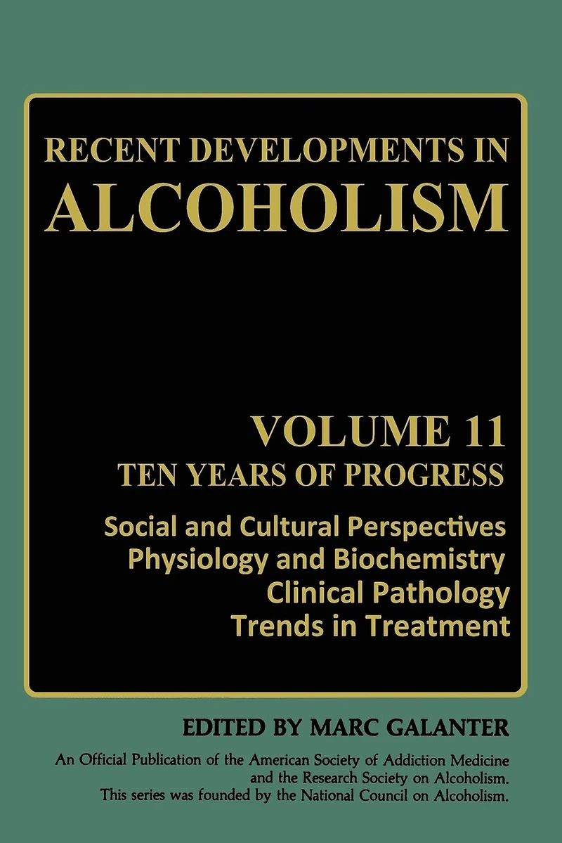 Recent Developments Alcoholism: Ten Years of Progress, Social and Cultural Perspectives Physiology Biochemistry Clinical Pathology Trends Treatment