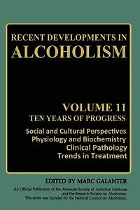 Recent Developments Alcoholism: Ten Years of Progress, Social and Cultural Perspectives Physiology Biochemistry Clinical Pathology Trends Treatment