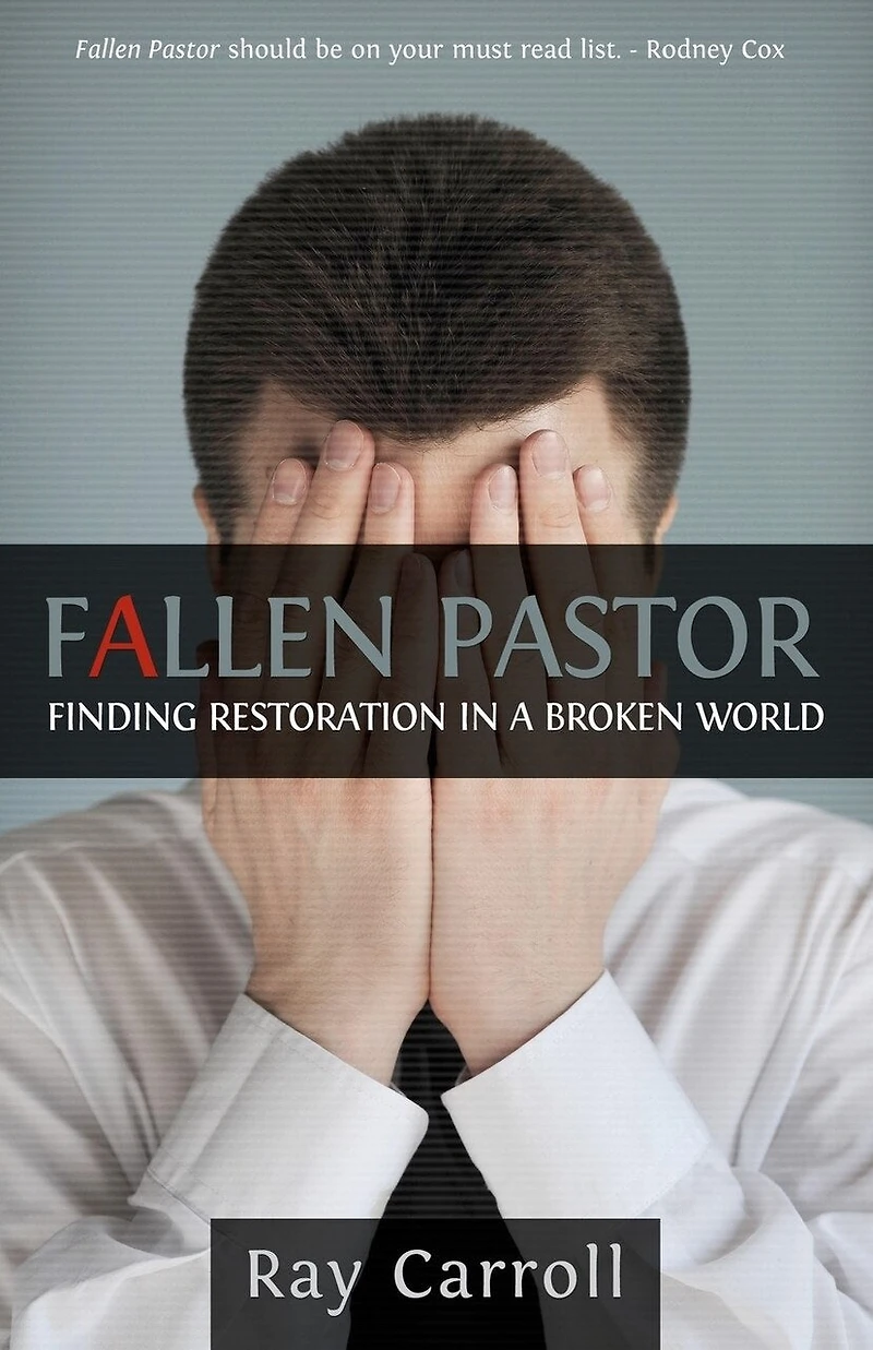 Fallen Pastor: Finding Restoration In A Broken World
