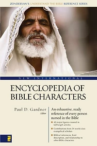 New International Encyclopedia Of Bible Characters: (zondervan's Understand The Reference Series)
