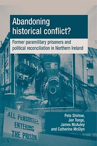 Abandoning historical conflict?: Former political prisoners and reconciliation Northern Ireland