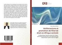 Antiterrorisme et promotion de l'etat de droit en Afrique centrale: La Republique democratique du Congo
