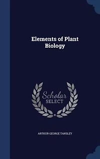 Elements of Plant Biology (Classic Reprint)